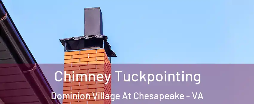 Chimney Tuckpointing Dominion Village At Chesapeake - VA