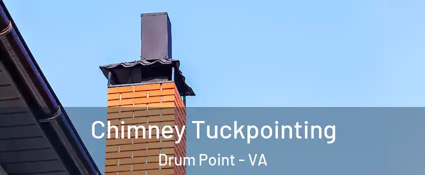 Chimney Tuckpointing Drum Point - VA