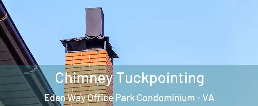 Chimney Tuckpointing Eden Way Office Park Condominium - VA
