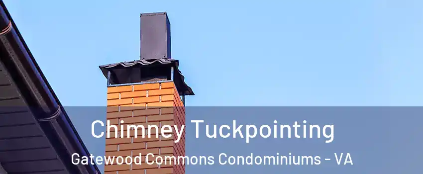 Chimney Tuckpointing Gatewood Commons Condominiums - VA