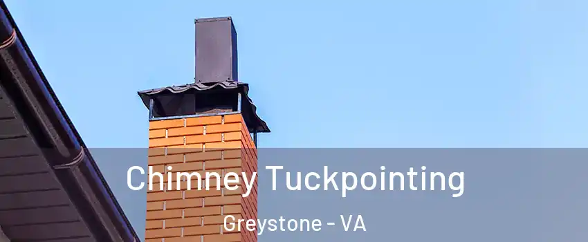 Chimney Tuckpointing Greystone - VA