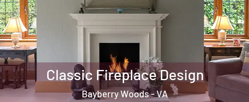 Classic Fireplace Design Bayberry Woods - VA