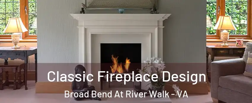 Classic Fireplace Design Broad Bend At River Walk - VA