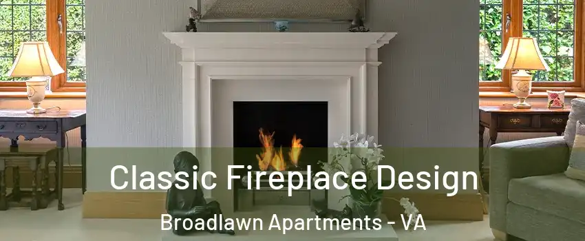 Classic Fireplace Design Broadlawn Apartments - VA