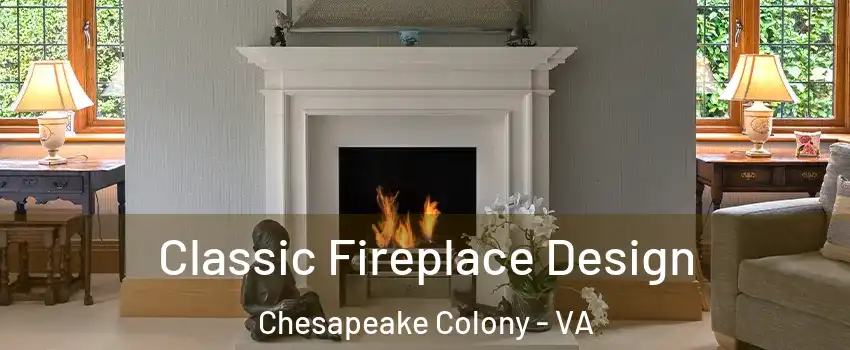 Classic Fireplace Design Chesapeake Colony - VA