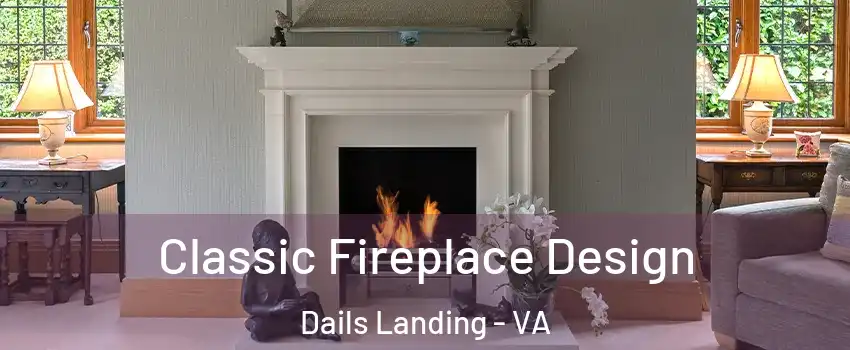 Classic Fireplace Design Dails Landing - VA