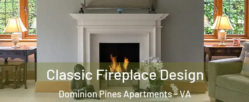 Classic Fireplace Design Dominion Pines Apartments - VA