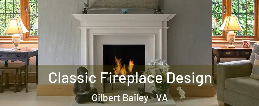 Classic Fireplace Design Gilbert Bailey - VA