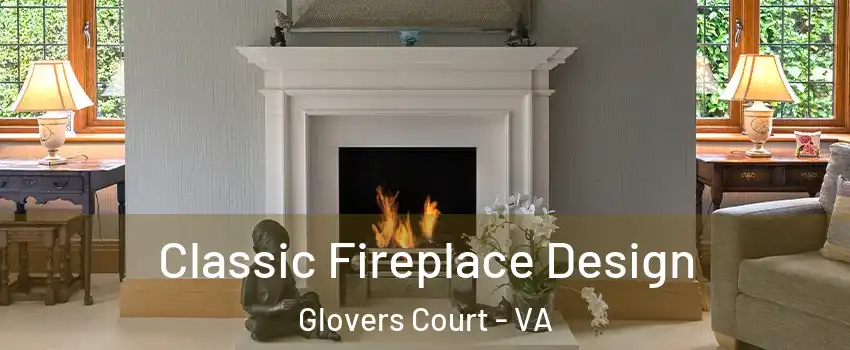 Classic Fireplace Design Glovers Court - VA