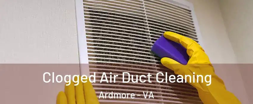 Clogged Air Duct Cleaning Ardmore - VA