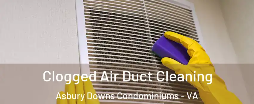 Clogged Air Duct Cleaning Asbury Downs Condominiums - VA
