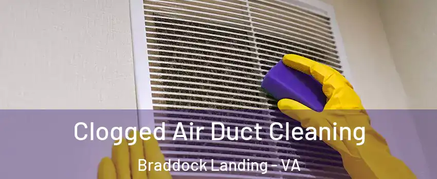 Clogged Air Duct Cleaning Braddock Landing - VA