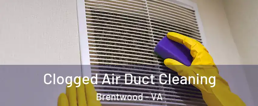 Clogged Air Duct Cleaning Brentwood - VA
