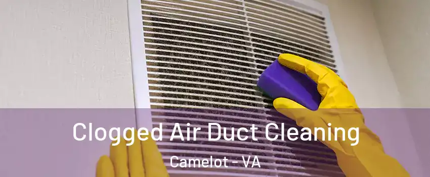 Clogged Air Duct Cleaning Camelot - VA