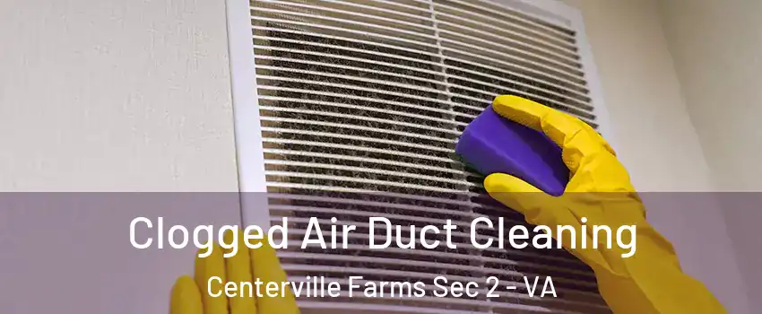 Clogged Air Duct Cleaning Centerville Farms Sec 2 - VA