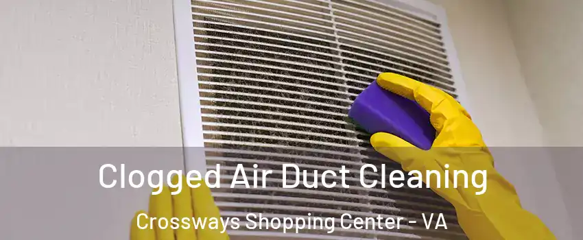 Clogged Air Duct Cleaning Crossways Shopping Center - VA