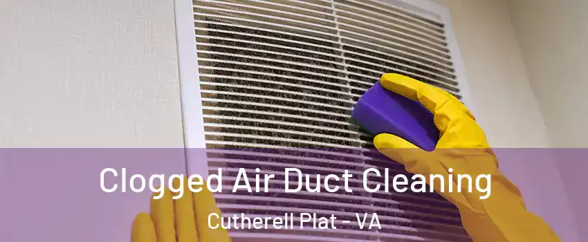 Clogged Air Duct Cleaning Cutherell Plat - VA