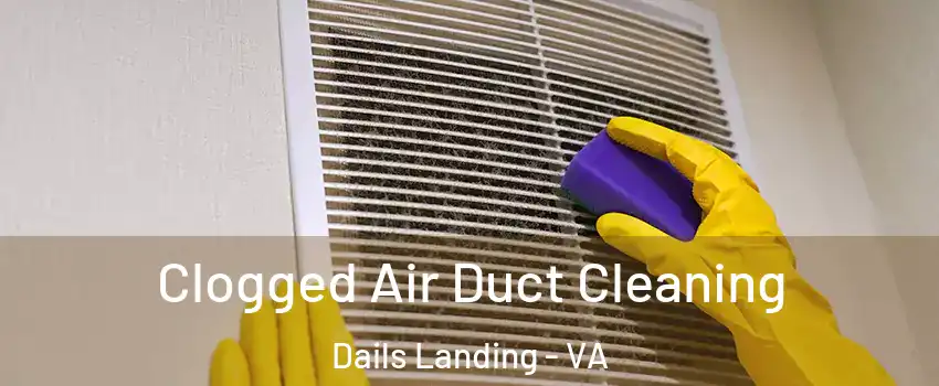 Clogged Air Duct Cleaning Dails Landing - VA