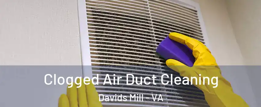 Clogged Air Duct Cleaning Davids Mill - VA