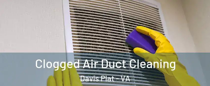 Clogged Air Duct Cleaning Davis Plat - VA