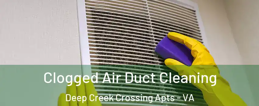 Clogged Air Duct Cleaning Deep Creek Crossing Apts - VA