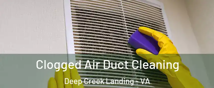 Clogged Air Duct Cleaning Deep Creek Landing - VA