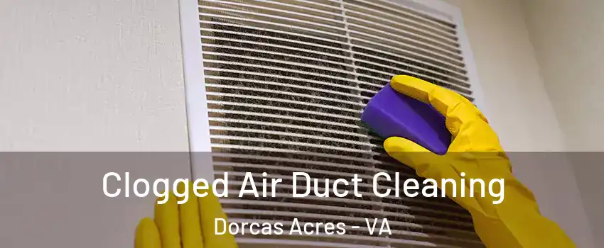 Clogged Air Duct Cleaning Dorcas Acres - VA