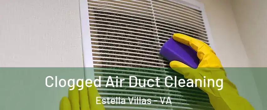 Clogged Air Duct Cleaning Estella Villas - VA