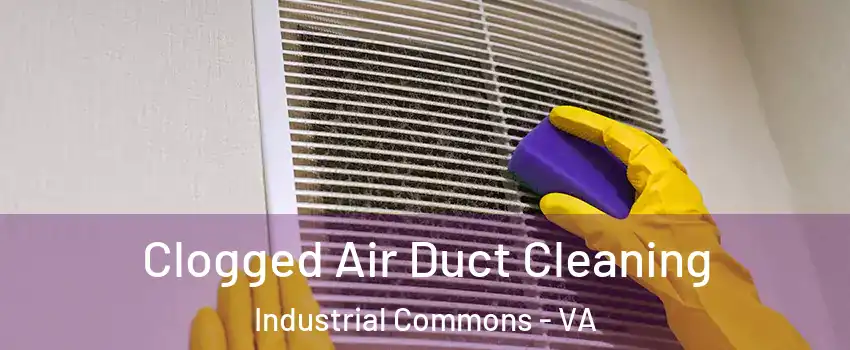 Clogged Air Duct Cleaning Industrial Commons - VA