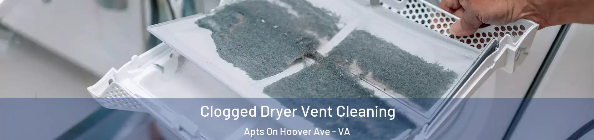 Clogged Dryer Vent Cleaning Apts On Hoover Ave - VA