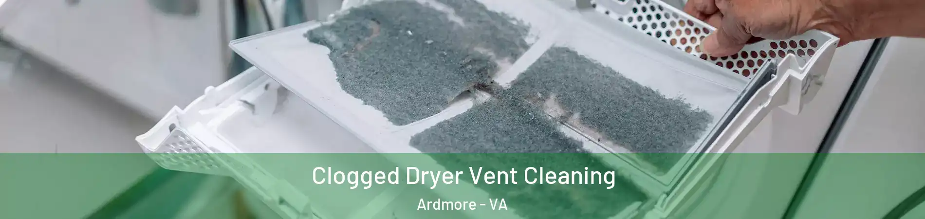 Clogged Dryer Vent Cleaning Ardmore - VA