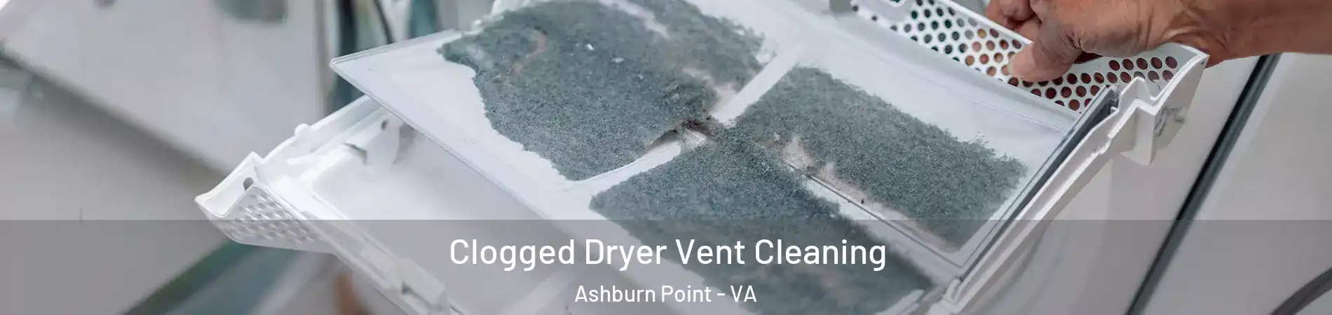 Clogged Dryer Vent Cleaning Ashburn Point - VA