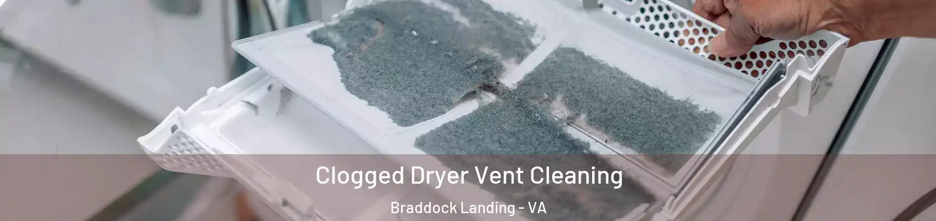 Clogged Dryer Vent Cleaning Braddock Landing - VA