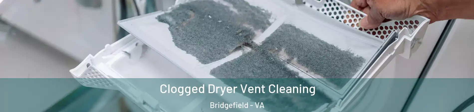 Clogged Dryer Vent Cleaning Bridgefield - VA