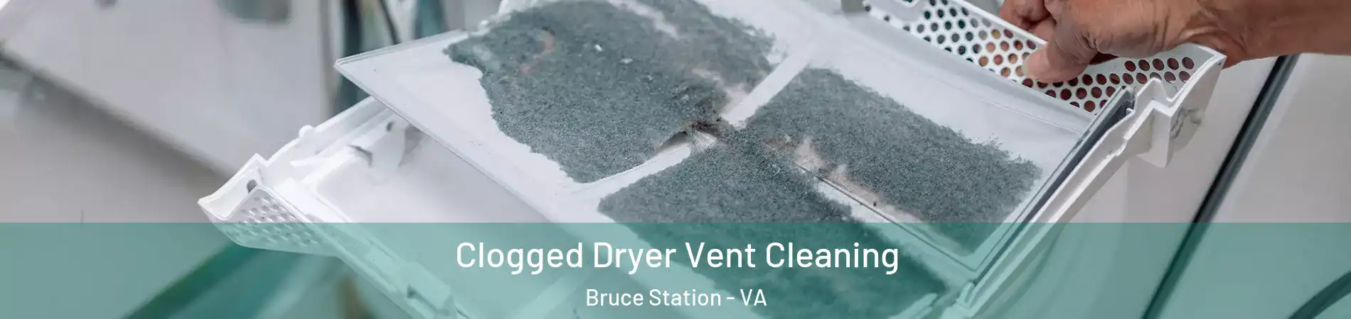 Clogged Dryer Vent Cleaning Bruce Station - VA
