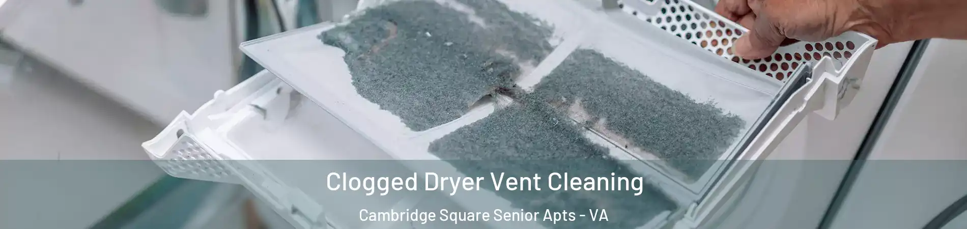 Clogged Dryer Vent Cleaning Cambridge Square Senior Apts - VA