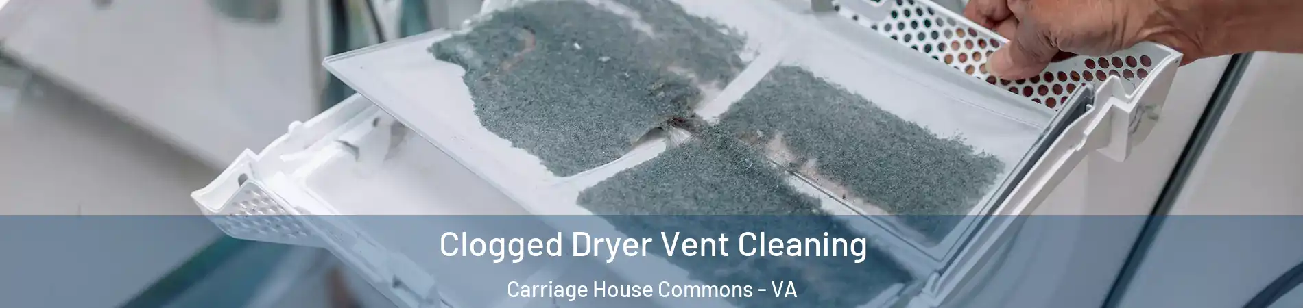Clogged Dryer Vent Cleaning Carriage House Commons - VA
