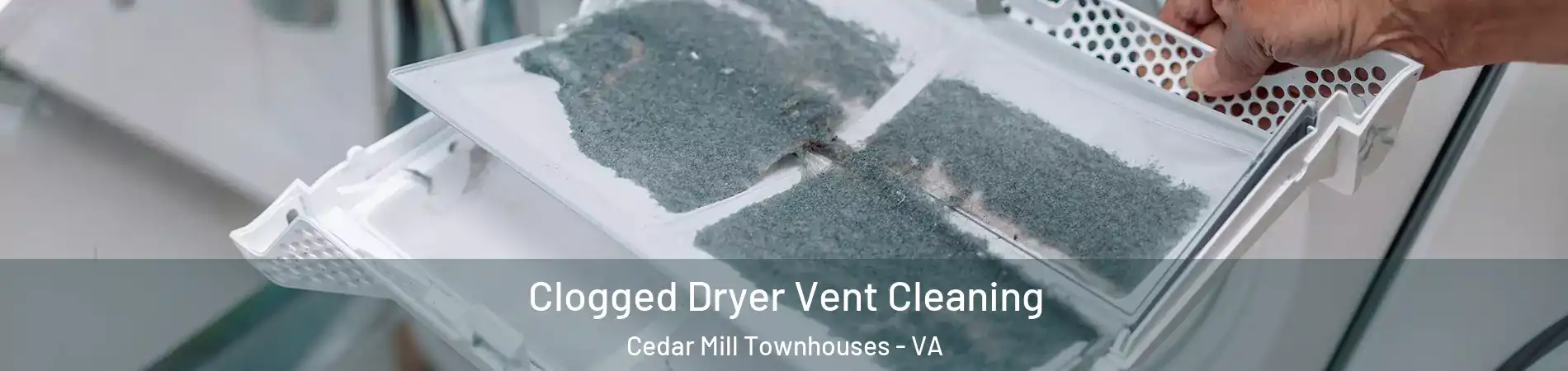 Clogged Dryer Vent Cleaning Cedar Mill Townhouses - VA