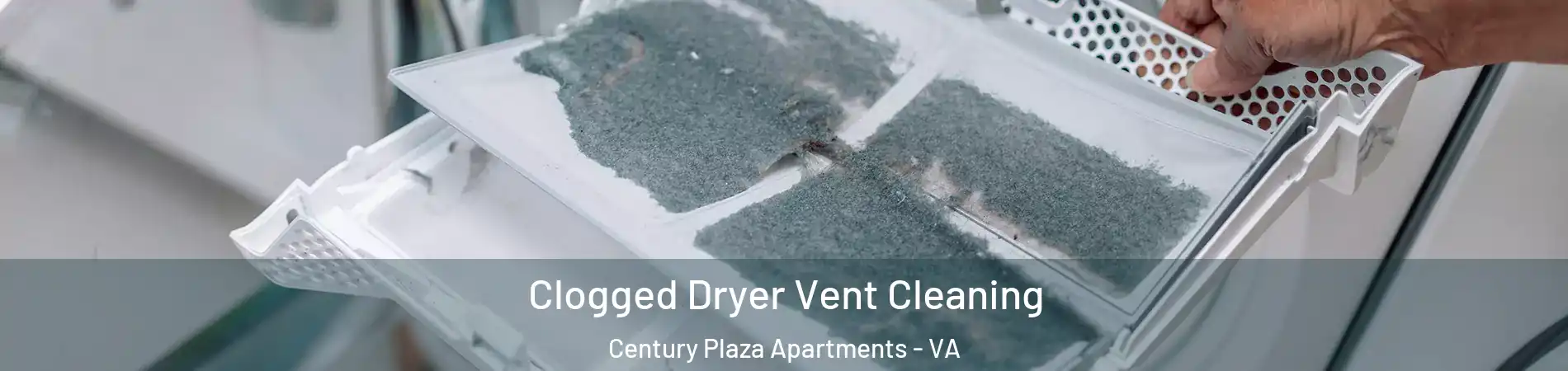 Clogged Dryer Vent Cleaning Century Plaza Apartments - VA