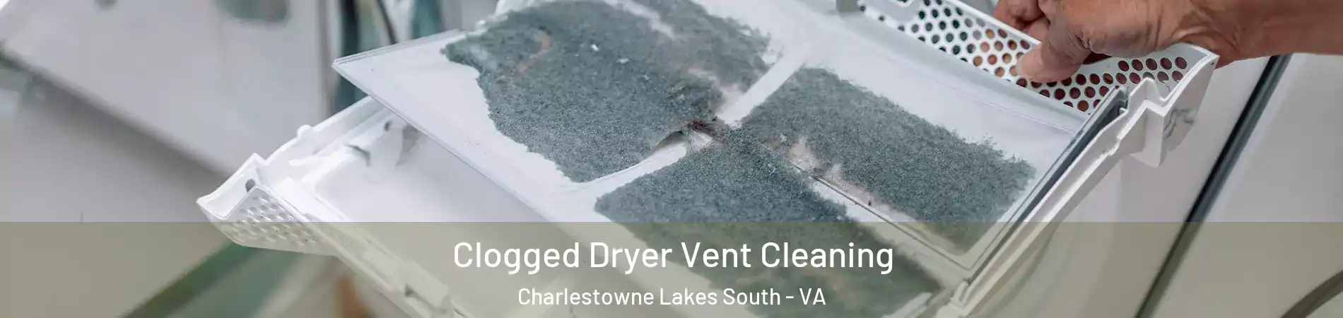 Clogged Dryer Vent Cleaning Charlestowne Lakes South - VA