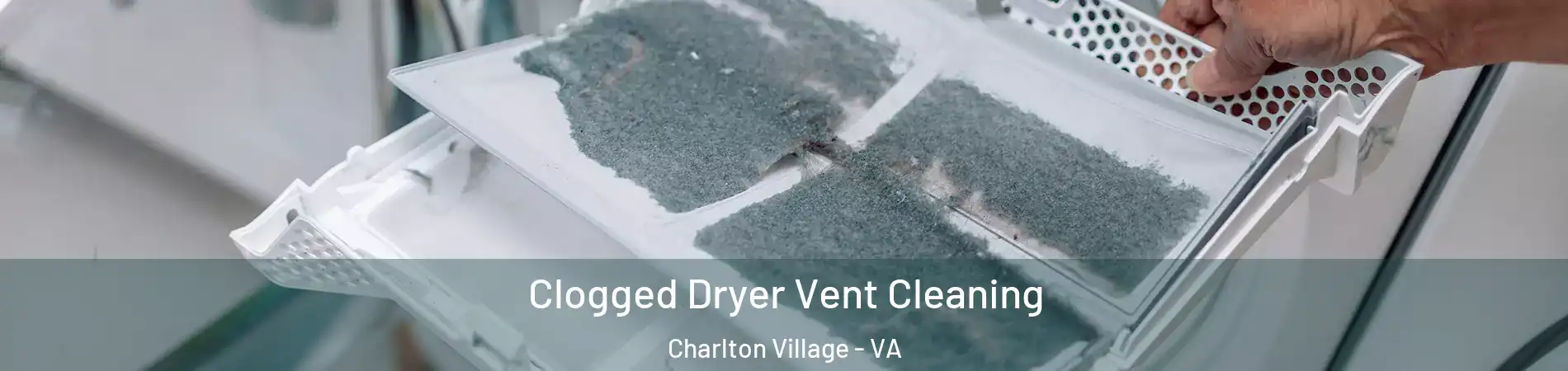 Clogged Dryer Vent Cleaning Charlton Village - VA