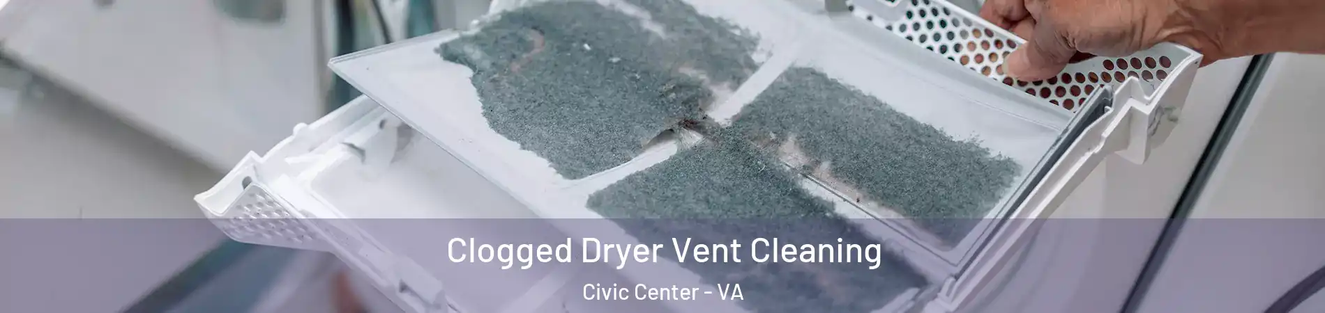 Clogged Dryer Vent Cleaning Civic Center - VA