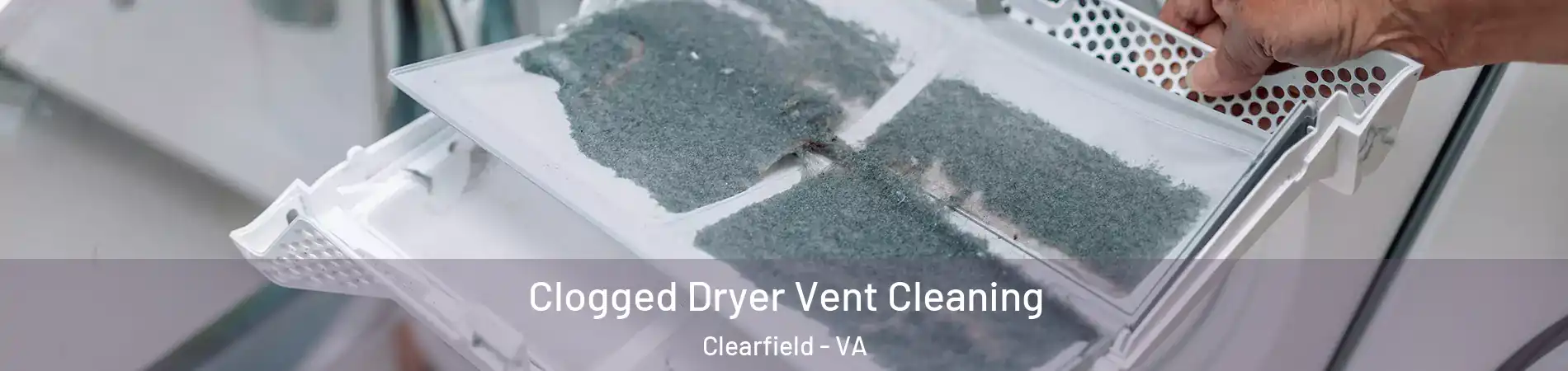 Clogged Dryer Vent Cleaning Clearfield - VA