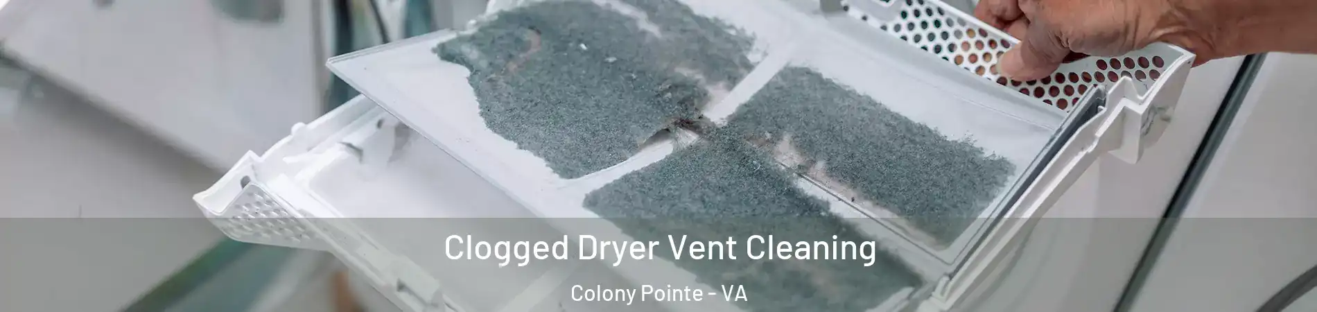 Clogged Dryer Vent Cleaning Colony Pointe - VA