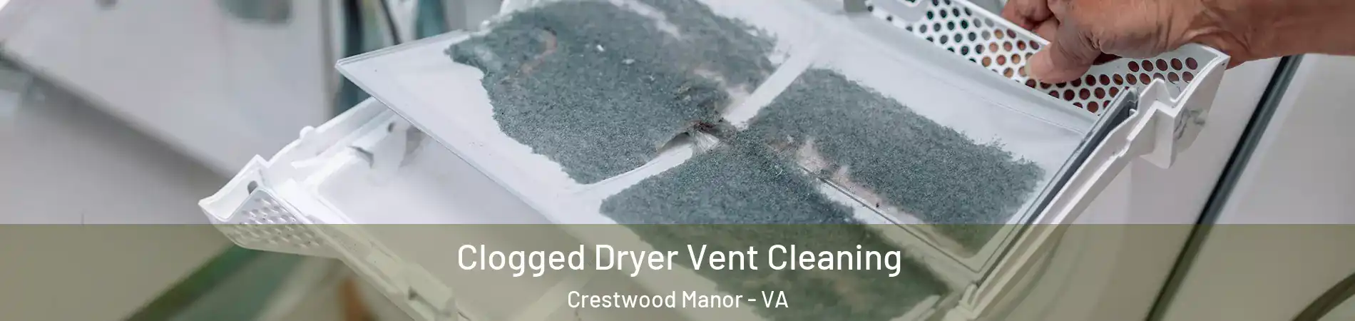 Clogged Dryer Vent Cleaning Crestwood Manor - VA