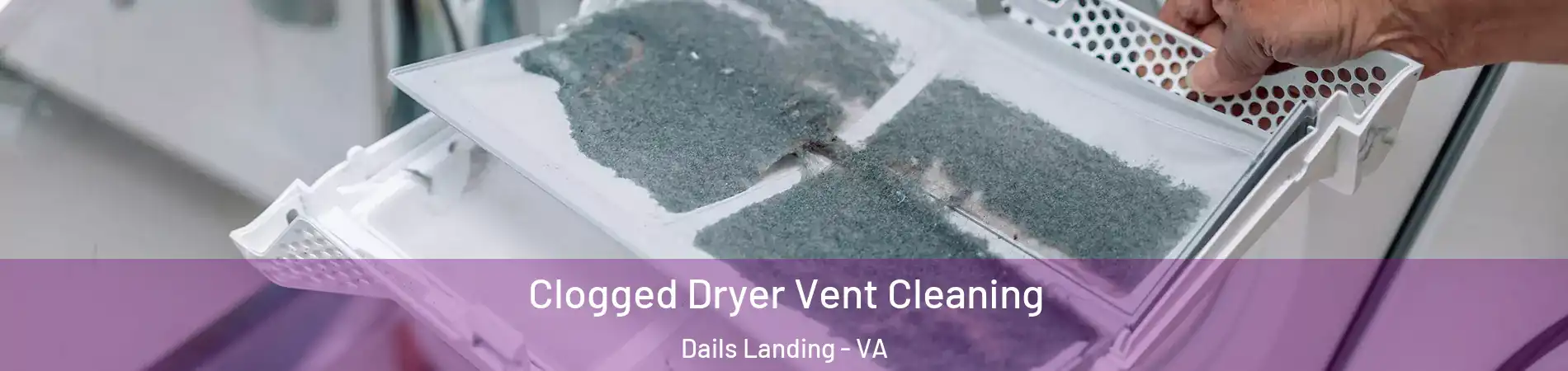 Clogged Dryer Vent Cleaning Dails Landing - VA