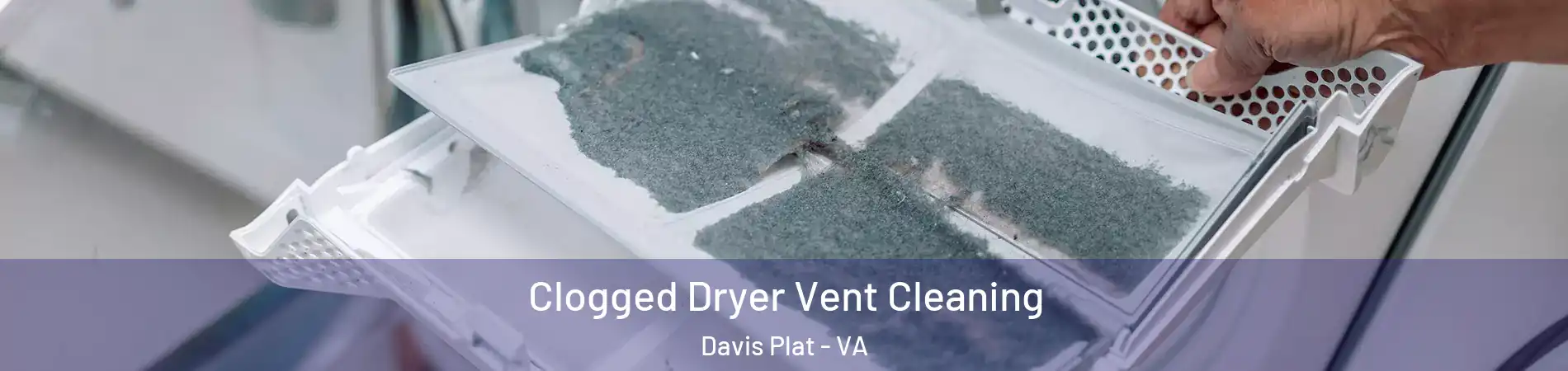 Clogged Dryer Vent Cleaning Davis Plat - VA