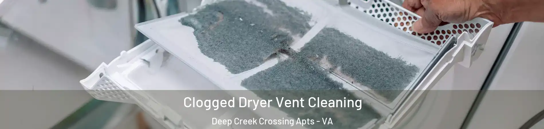 Clogged Dryer Vent Cleaning Deep Creek Crossing Apts - VA