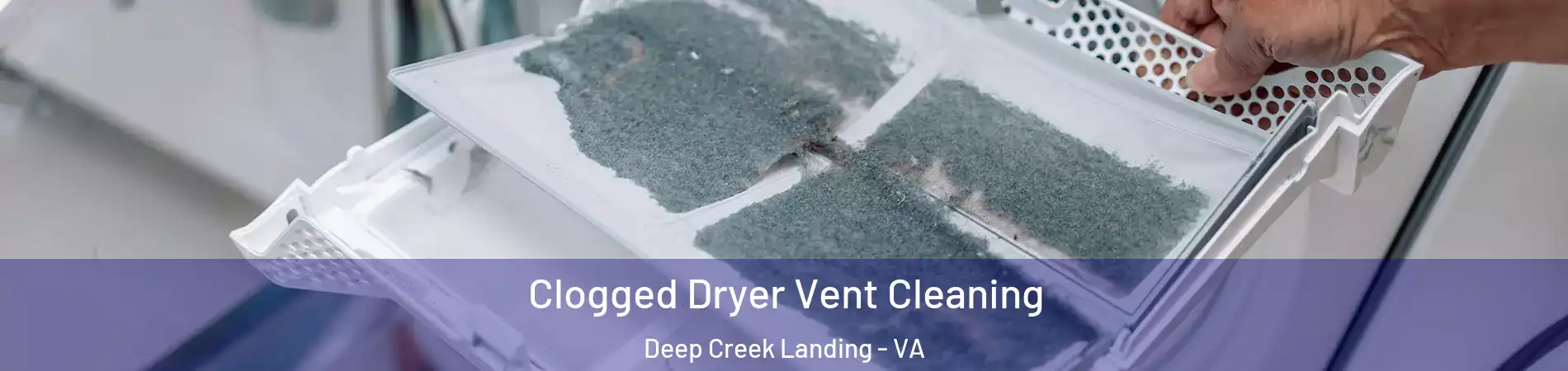 Clogged Dryer Vent Cleaning Deep Creek Landing - VA