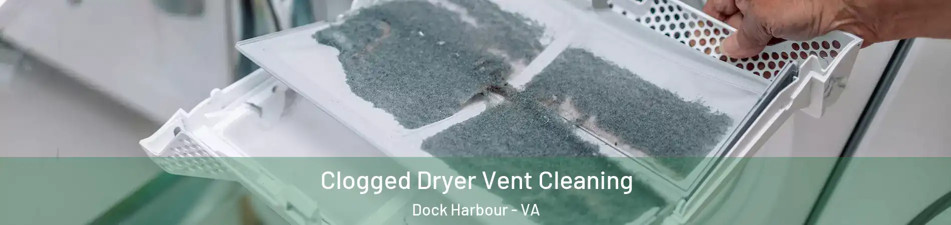 Clogged Dryer Vent Cleaning Dock Harbour - VA
